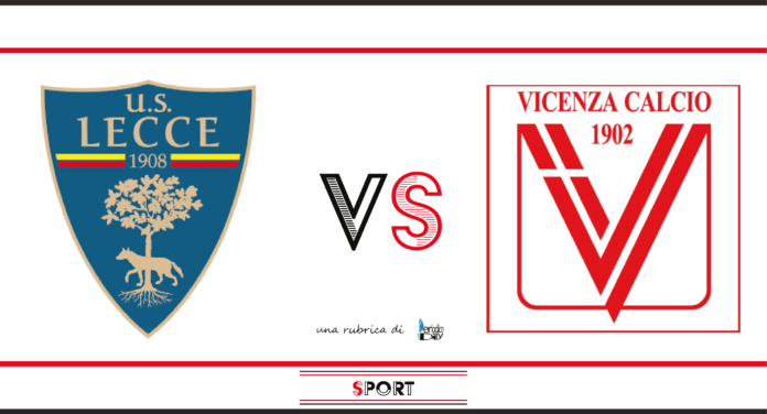 Lecce - Vicenza, in Tv e formazioni - PeriodicoDaily Sport