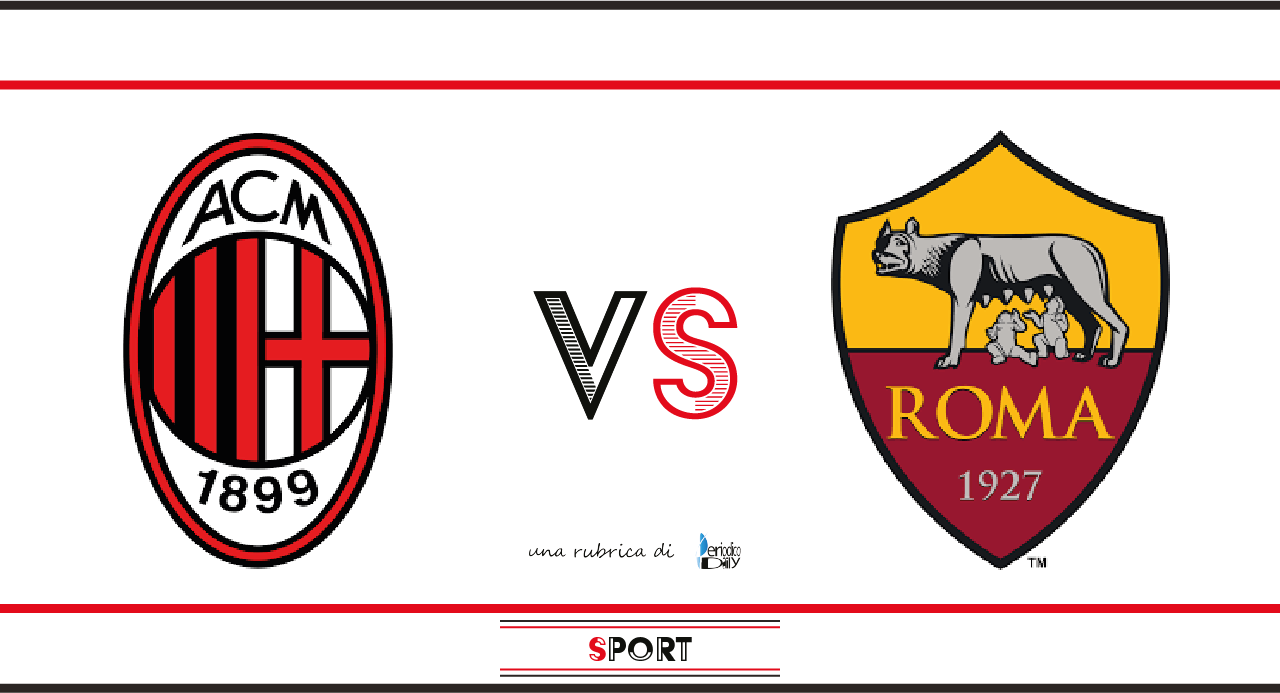 Milan vs Roma: probabili formazioni e dove vederla - PeriodicoDaily Sport