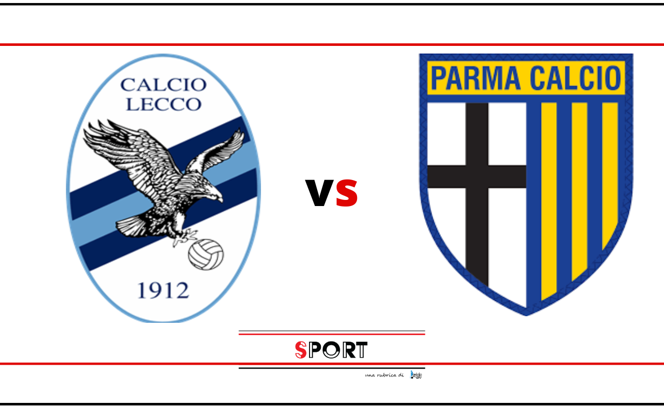 Lecco-Parma | Probabili Formazioni E Dove Vederla